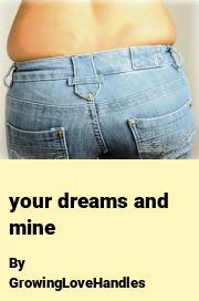 Book cover for Your dreams and mine, a weight gain story by GrowingLoveHandles