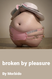 Book cover for Broken by pleasure, a weight gain story by Morbido