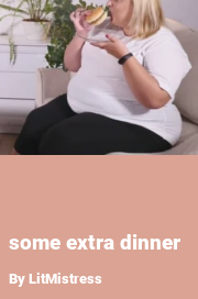 Book cover for Some extra dinner, a weight gain story by LitMistress