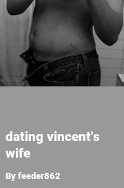 Book cover for Dating vincent's wife, a weight gain story by Feeder862