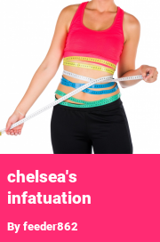 Book cover for Chelsea's infatuation, a weight gain story by Feeder862