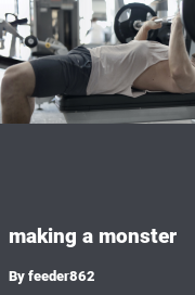 Book cover for Making a monster, a weight gain story by Feeder862