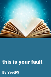 Book cover for This is your fault, a weight gain story by Yeet95