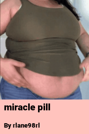 Book cover for Miracle pill, a weight gain story by Rlane98rl
