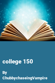 Book cover for College 150, a weight gain story by ChubbychaseingVampire