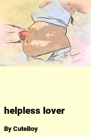 Book cover for Helpless lover, a weight gain story by CuteBoy