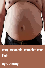 Book cover for My coach made me fat, a weight gain story by CuteBoy