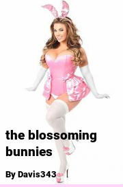 Book cover for The blossoming bunnies, a weight gain story by Davis343